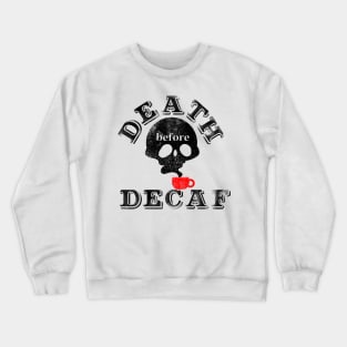 Death Before Decaf Crewneck Sweatshirt